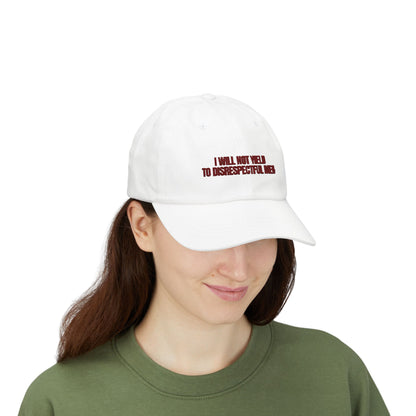 Embroidered Classic Dad Cap - 'I Will Not Yield to Disrespectful Men'
