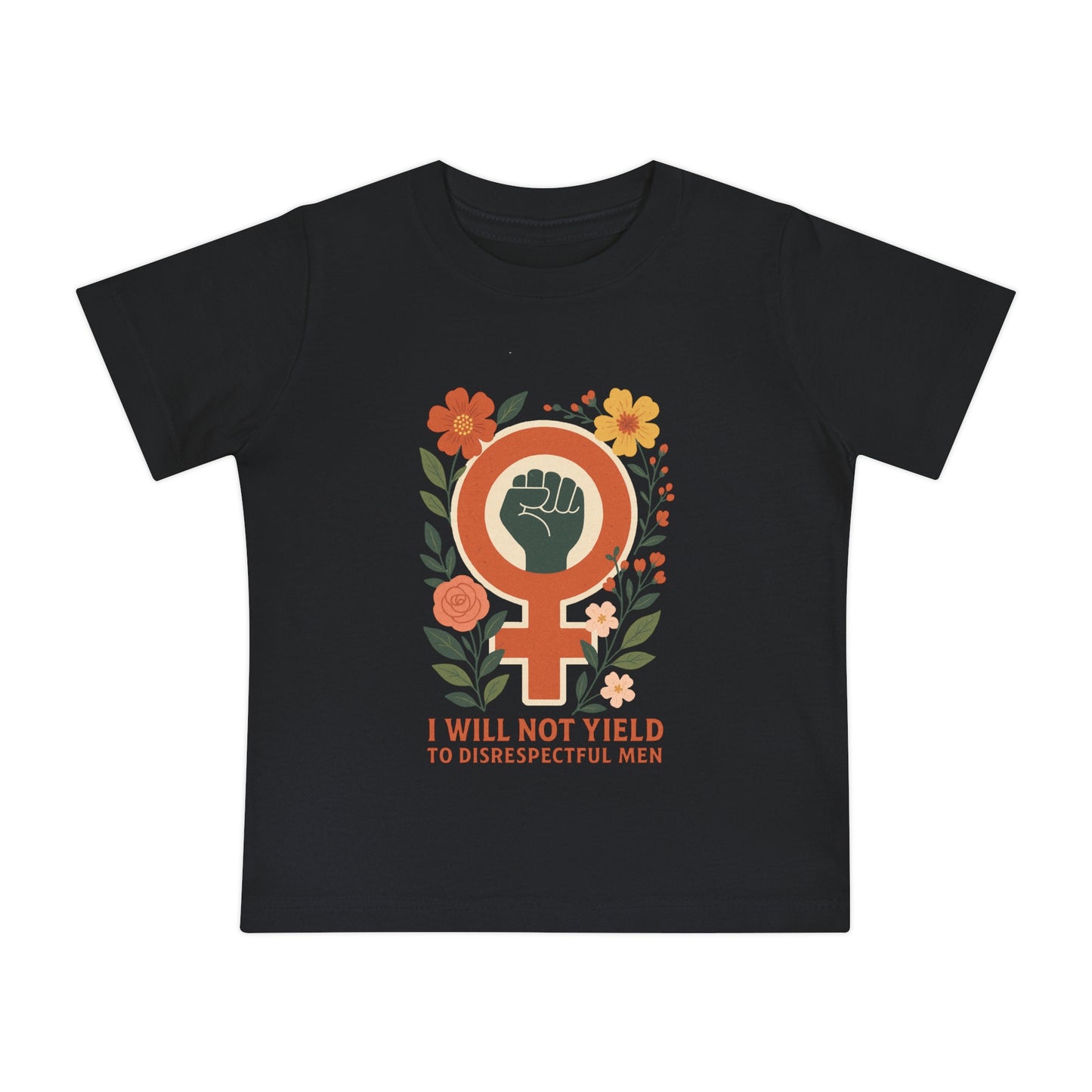 Tiny but Mighty” Feminist Baby Tee – I Will Not Yield to Disrespectful Men