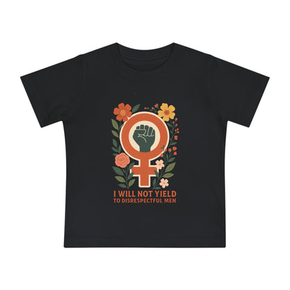 Tiny but Mighty” Feminist Baby Tee – I Will Not Yield to Disrespectful Men