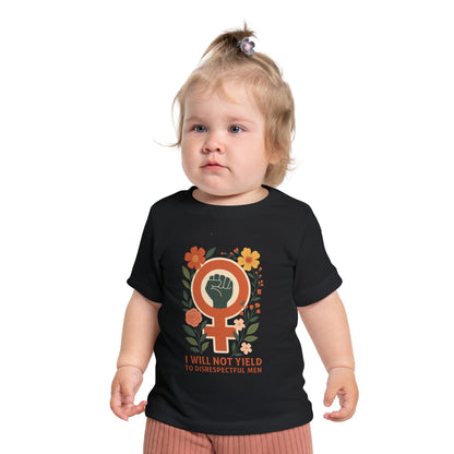 Tiny but Mighty” Feminist Baby Tee – I Will Not Yield to Disrespectful Men